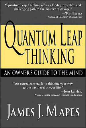 Quantum Leap Thinking: An Owner's Guide to the Mind de James J. Mapes