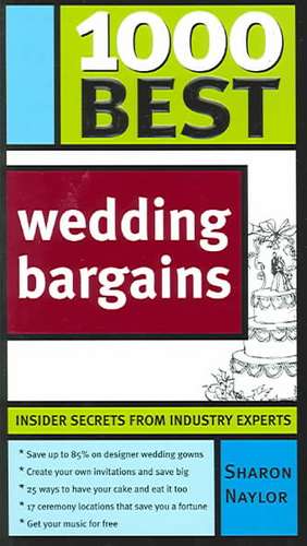 1000 Best Wedding Bargains de Sharon Naylor