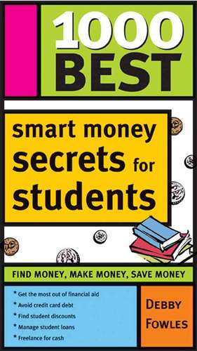 1000 Best Smart Money Secrets for Students de Debby Fowles