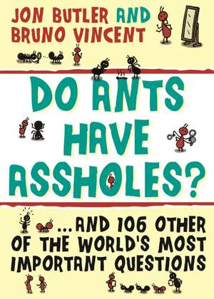 Do Ants Have Assholes?: And 106 of the World’s Other Most Important Questions de Jon Butler