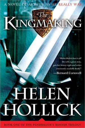 The Kingmaking: Book One of the Pendragon@s Banner Trilogy de HELEN HOLLICK