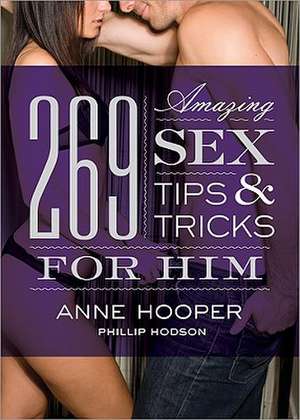 269 Amazing Sex Tips and Tricks for Him de Anne Hooper