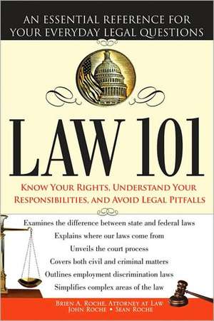 Law 101: An Essential Reference for Your Everyday Legal Questions de Brien A. Roche