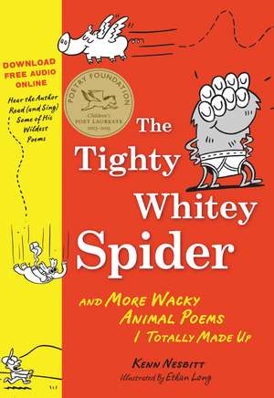 The Tighty Whitey Spider with Dowloadable Audio File: And More Wacky Animal Poems I Totally Made Up de Ethan Long