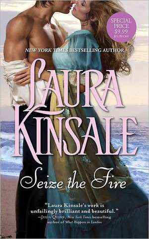 Seize the Fire de Laura Kinsale