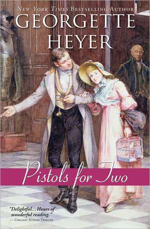 Pistols for Two: And Other Stories de Georgette Heyer