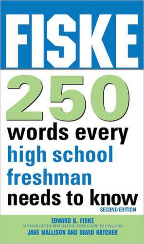 Fiske 250 Words Every High School Freshman Needs to Know de Edward B. Fiske