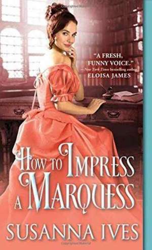 How to Impress a Marquess de Susanna Ives