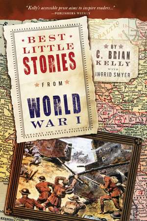 Best Little Stories from World War I: Nearly 100 True Stories de C. Brian Kelly