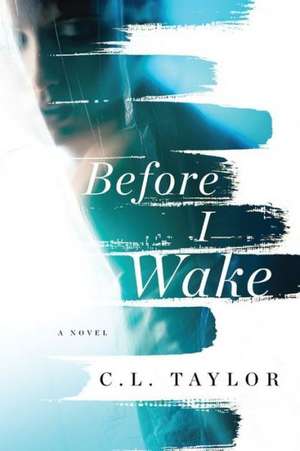 Before I Wake de C. L. Taylor