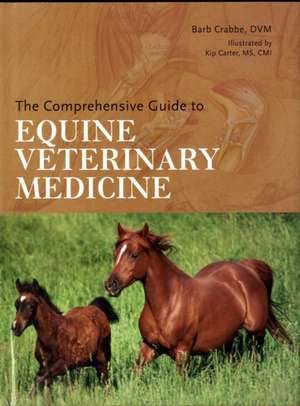 The Comprehensive Guide to Equine Veterinary Medicine de Barb Crabbe