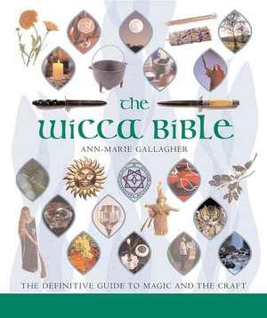 The Wicca Bible: The Definitive Guide to Magic and the Craft de Etc Gallagher, Ann-Marie