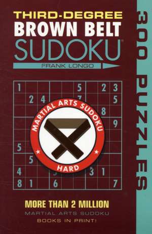 Third-Degree Brown Belt Sudoku de Frank Longo