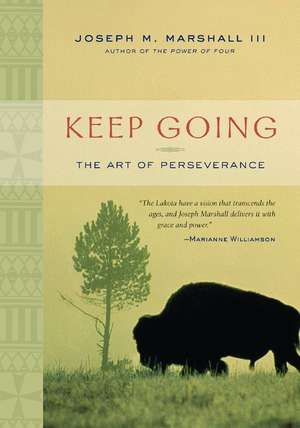 Keep Going: The Art of Perseverance de Joseph M. Marshall III