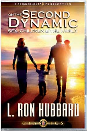 Hubbard, L: On the Second Dynamic - Sex, Children and the Fa de L. Ron Hubbard