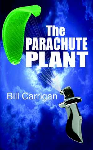 The Parachute Plant de Bill Carrigan