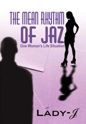 The Mean Rhythm of Jaz de Lady J