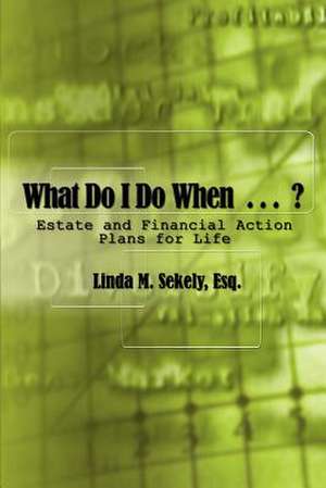 What Do I Do When . . . ? de Esq Linda M. Sekely