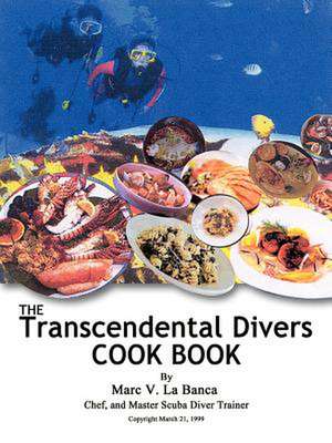 The Transcendental Diver Cookbook de Marc V. La Banca