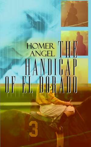 The Handicap of El Dorado de Homer Angel