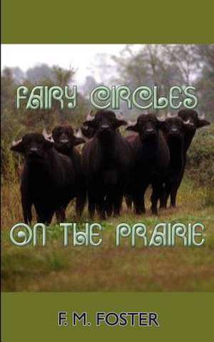 Fairy Circles on the Prairie de F. M. Foster