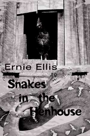 Snakes in the Henhouse de Ernie Ellis