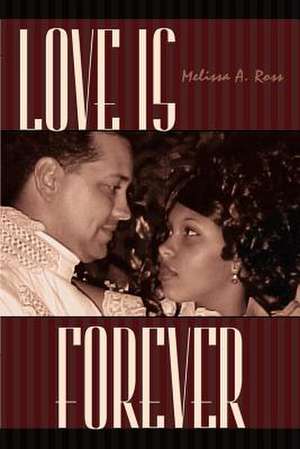 Love Is Forever de Melissa A. Ross