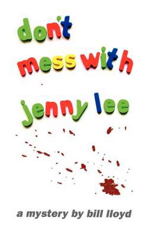 Don't Mess With Jenny Lee de Bill Lloyd