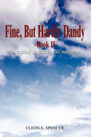 Fine, But Hardly Dandy-Book II de Cleon E. Spencer