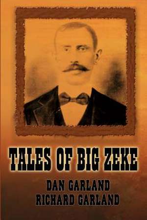 TALES OF BIG ZEKE de Dan Garland