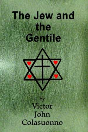 The Jew and the Gentile de Victor John Colasuonno