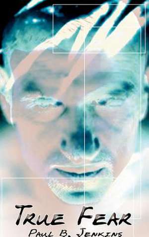 True Fear de Paul B. Jenkins