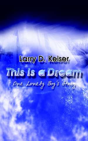 This Is a Dream de Larry D. Keiser