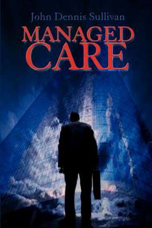 Managed Care de John Dennis Sullivan