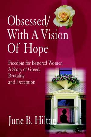 OBSESSED/WITH A VISION OF HOPE de June B. Hilton