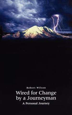 Wired for Change by a Journeyman de Robert Wilson