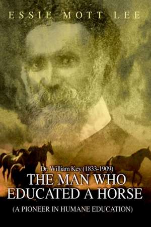 The Man Who Educated A Horse (A Pioneer in Humane Education) de Essie Mott Lee