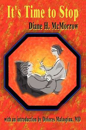 It's Time to Stop de Diane H. McMorrow