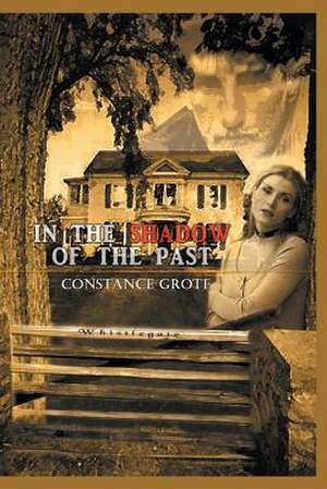 In the Shadow of the Past de Constance Grote