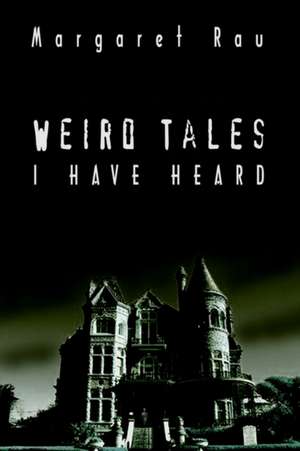 Weird Tales I Have Heard de Margaret Rau