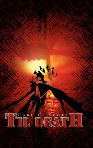 Til Death de Earl C. Scott