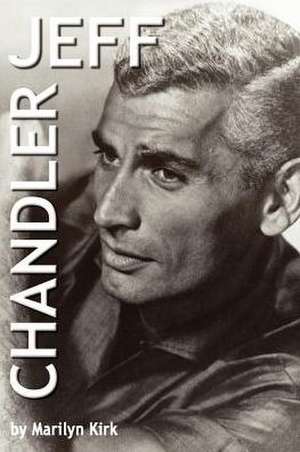 Jeff Chandler de Marilyn Kirk