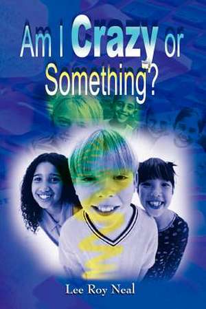 Am I Crazy or Something? de Lee Roy Neal