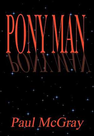 Pony Man de Paul McGray