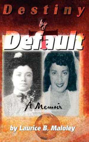 Destiny by Default de Laurice B. Maloley