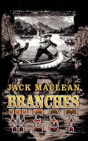 Branches West de Jack MacLean