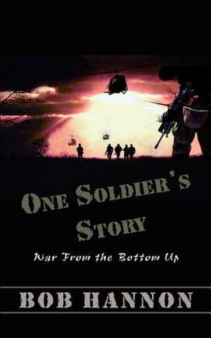 One Soldier's Story de Bob Hannon