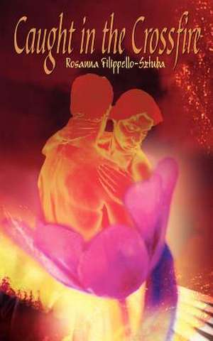 Caught in the Crossfire de Rosanna Filippello-Sztuba