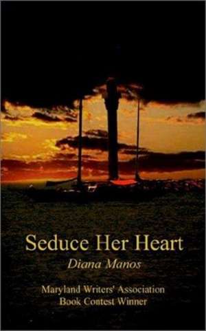 Seduce Her Heart de Diana Manos