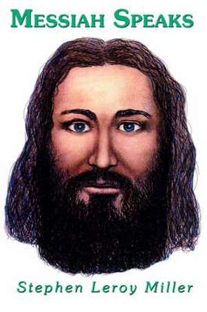 Messiah Speaks de Stephen Leroy Miller